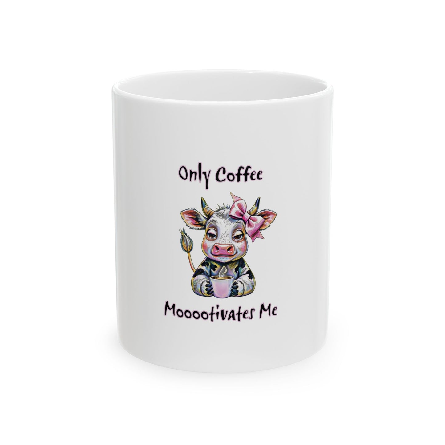Ceramic Mug - "Only Coffee Mooo-tivates Me" Cute Cow Coffee Mug (11oz, 15oz) Printify